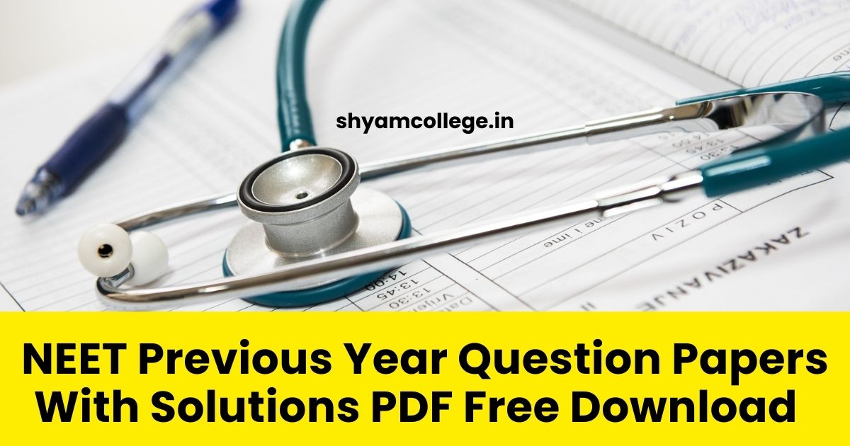 NEET Previous Year Question Papers With Solutions PDF Free Download