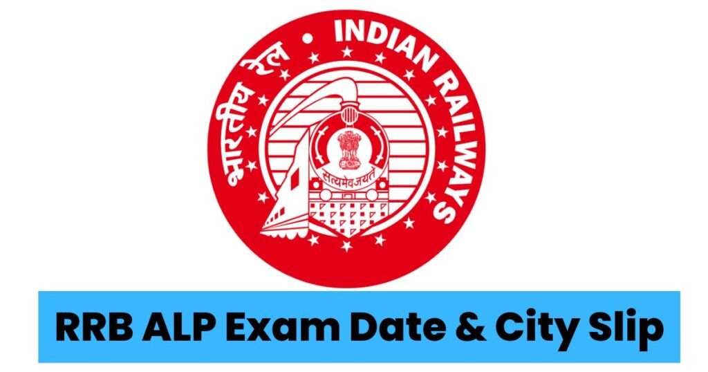 RRB ALP Exam Date & City Slip